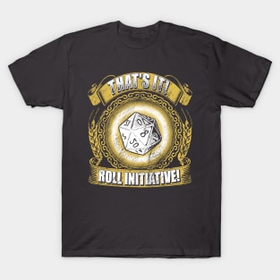 That's IT! Roll Initiative! T-Shirt